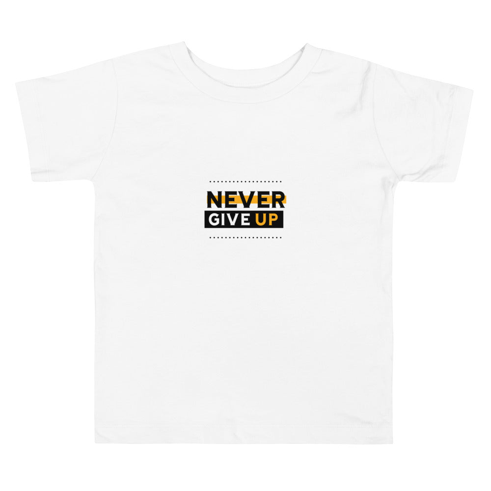 NEVER GIVE UP- Toddler Short Sleeve Tee