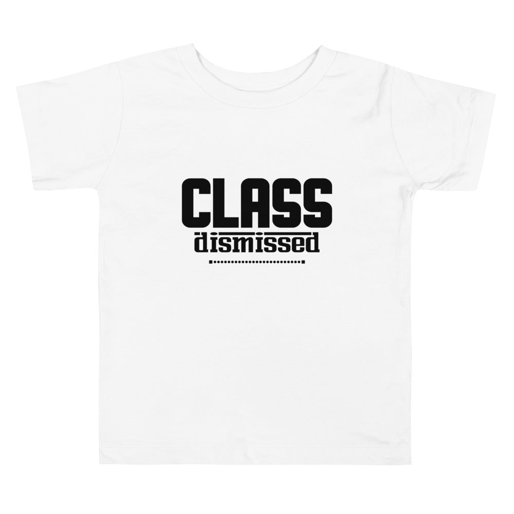 CLASS DISMISSED- Toddler Short Sleeve Tee