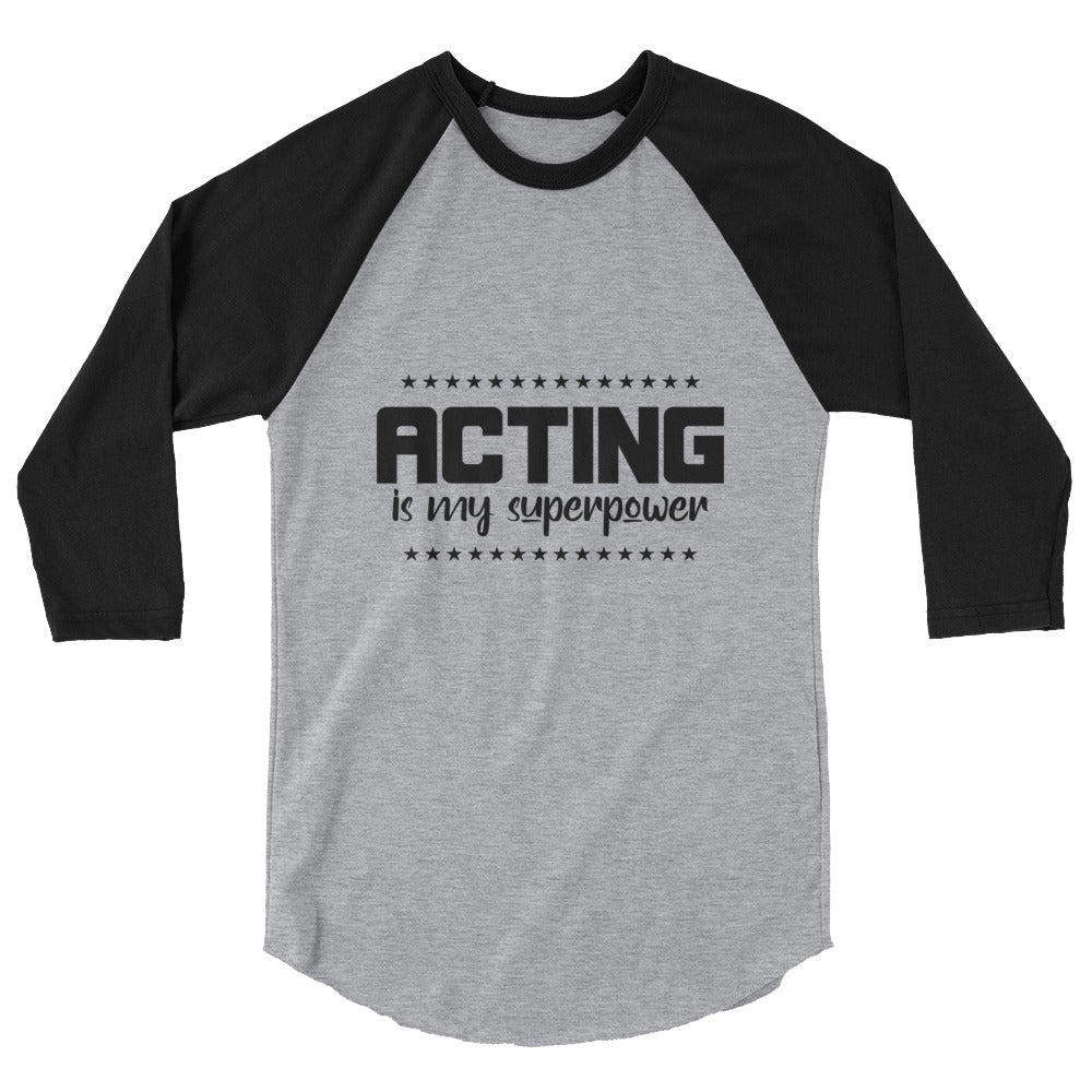 Acting is my superpower - 3/4 sleeve raglan shirt