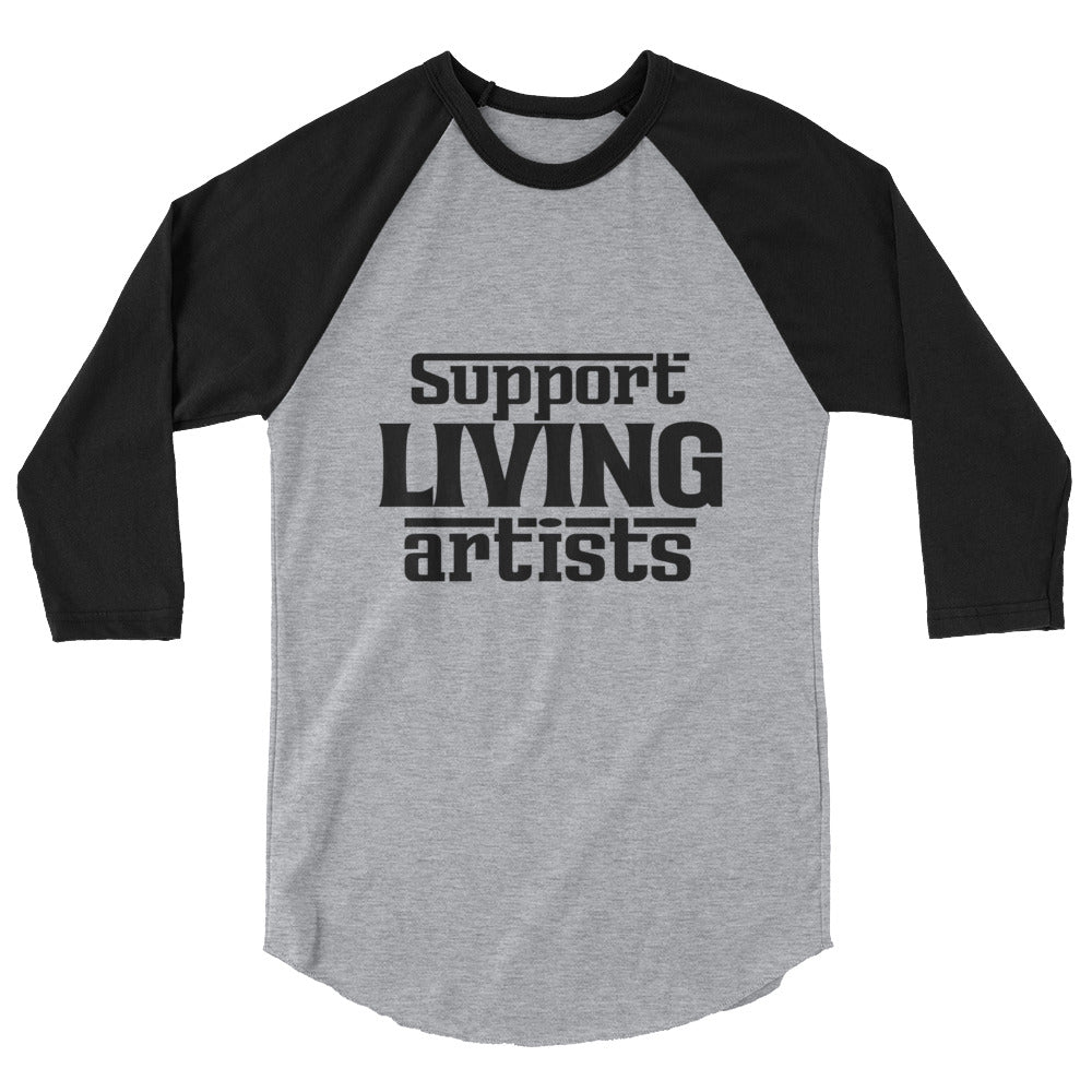 Support living artists- 3/4 sleeve raglan shirt