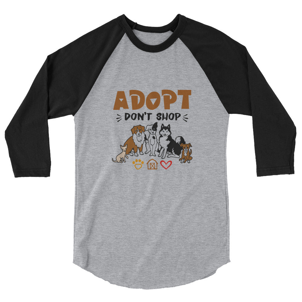 ADOPT DON'T SHOP - 3/4 sleeve raglan shirt