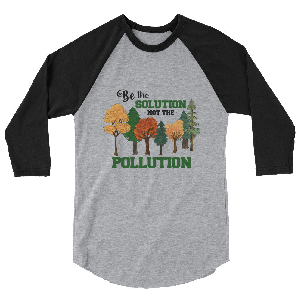 BE THE SOLUTION - 3/4 sleeve raglan shirt