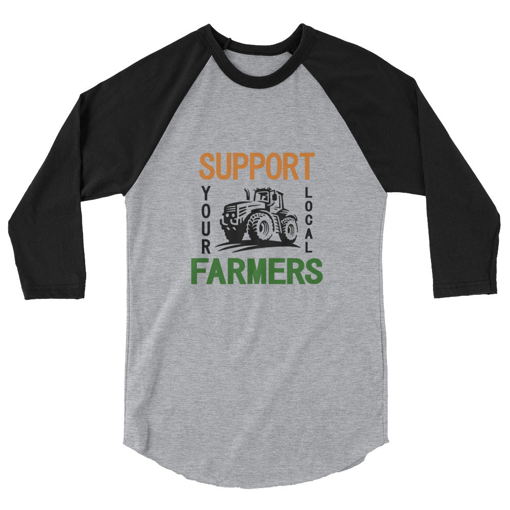 SUPPORT YOUR LOCAL FARMERS - 3/4 sleeve raglan shirt