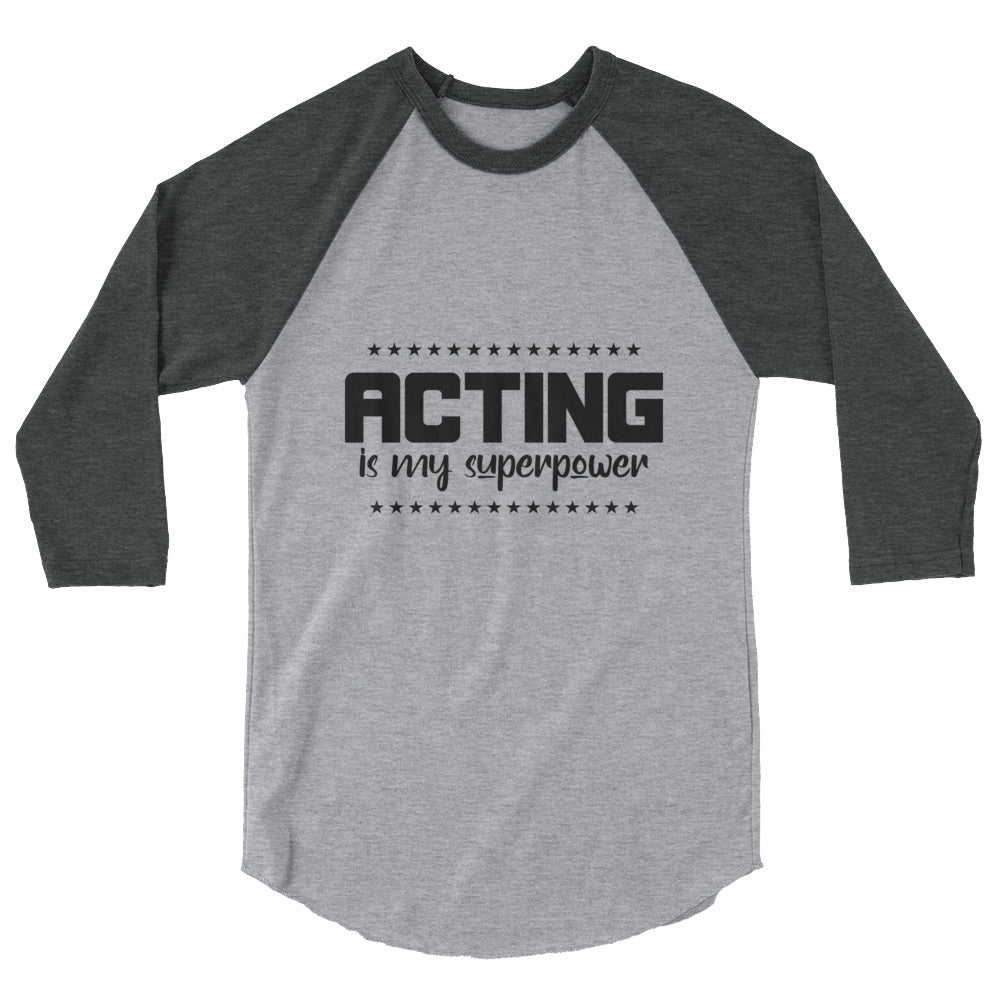 Acting is my superpower - 3/4 sleeve raglan shirt