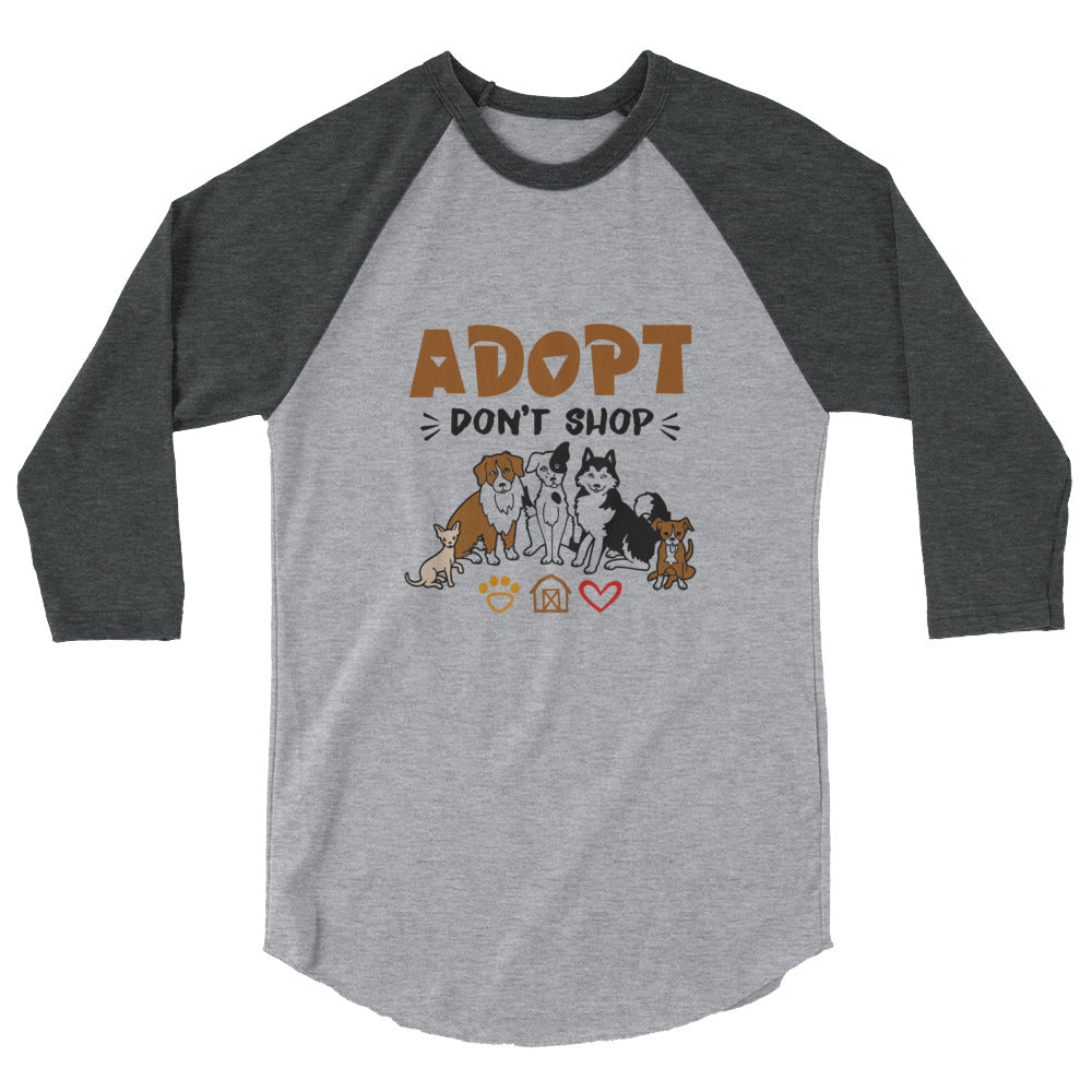 ADOPT DON'T SHOP - 3/4 sleeve raglan shirt