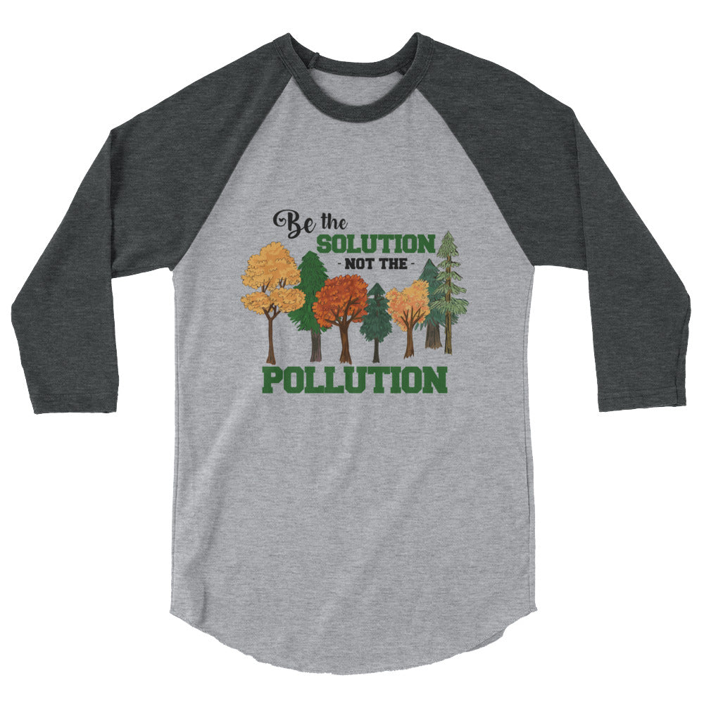 BE THE SOLUTION - 3/4 sleeve raglan shirt