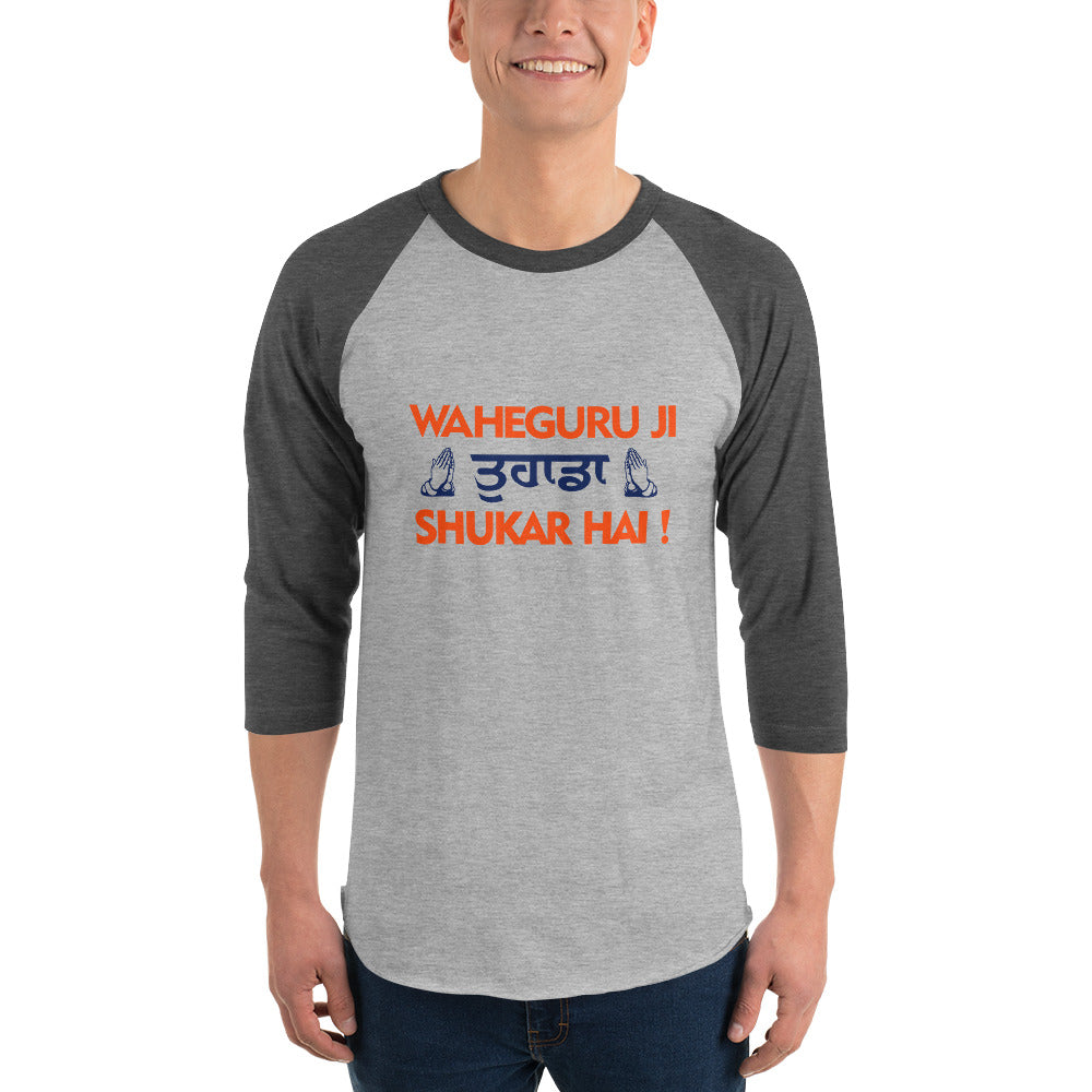 WAHEGURU JI TERA SHUKAR HAI - 3/4 sleeve raglan shirt