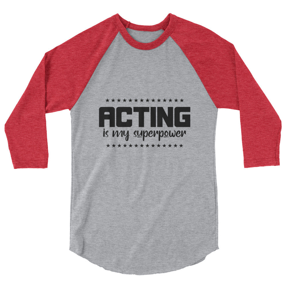 Acting is my superpower - 3/4 sleeve raglan shirt