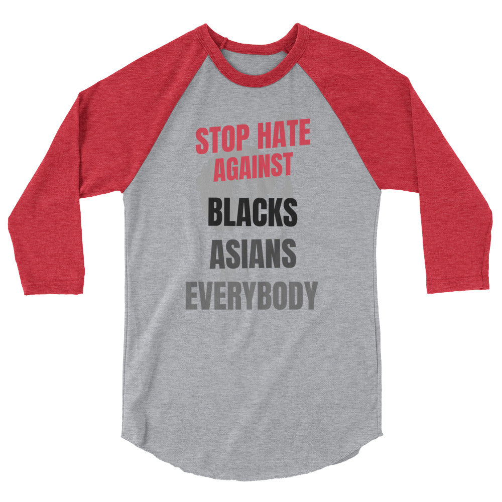 STOP HATE AGAINST EVERYBODY - 3/4 sleeve raglan shirt