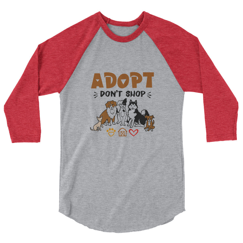 ADOPT DON'T SHOP - 3/4 sleeve raglan shirt