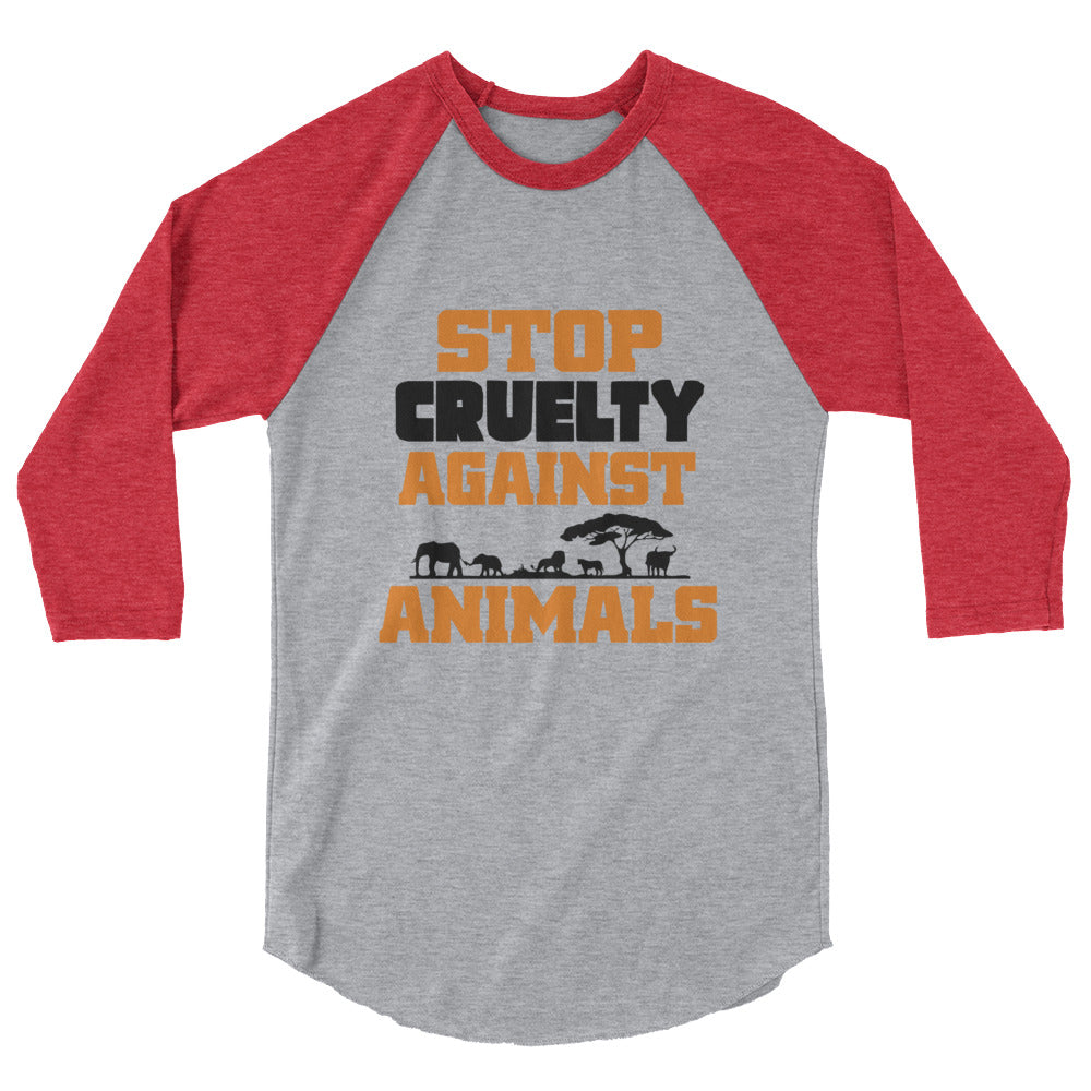 STOP CRUELTY AGAINST ANIMALS - 3/4 sleeve raglan shirt