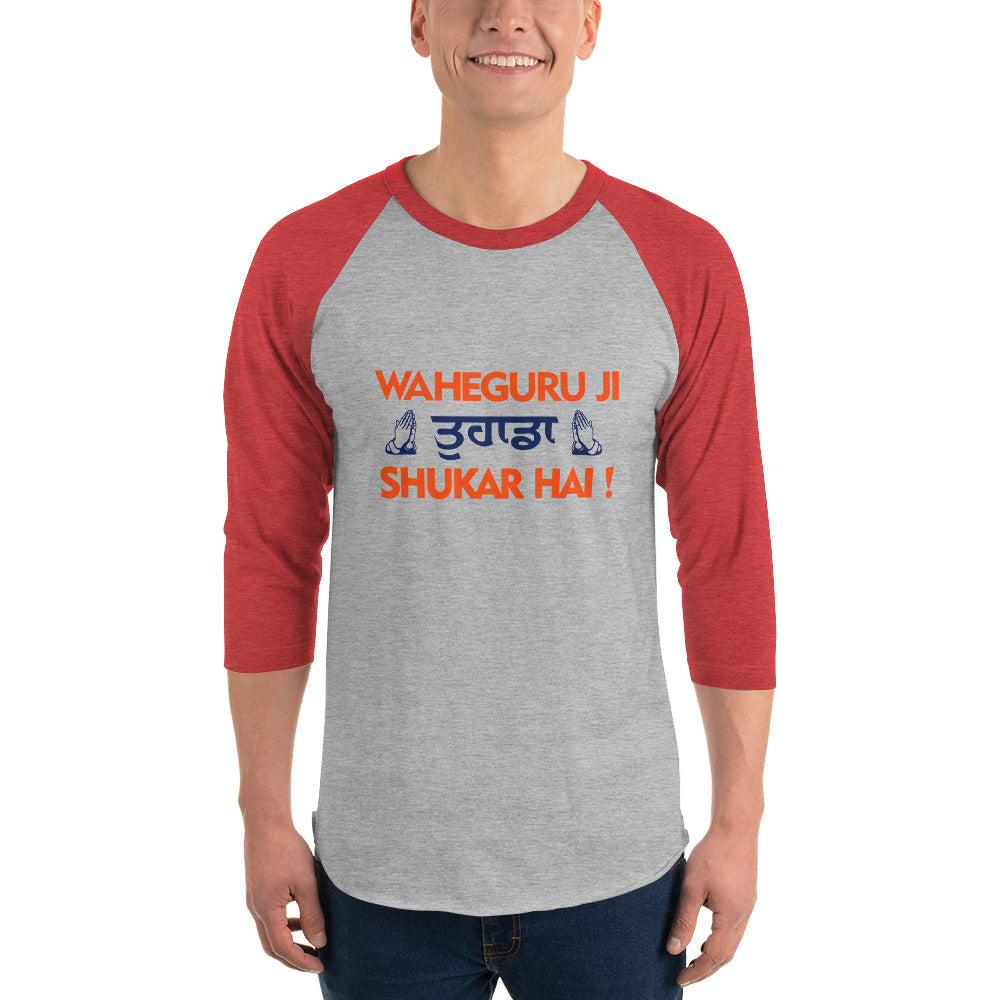 WAHEGURU JI TERA SHUKAR HAI - 3/4 sleeve raglan shirt