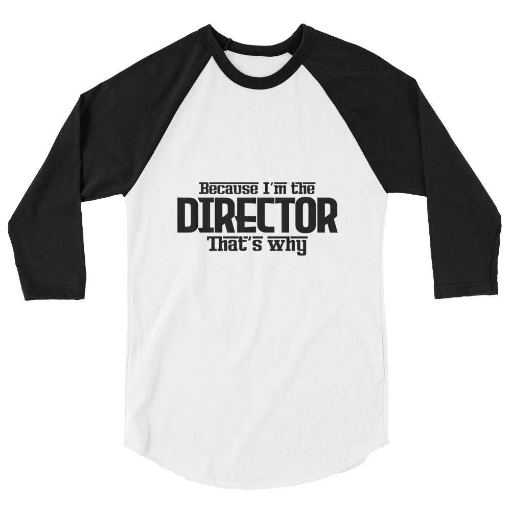 I'm the director- 3/4 sleeve raglan shirt