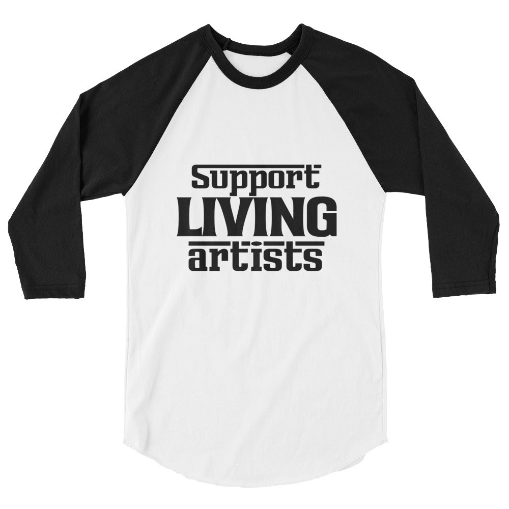 Support living artists- 3/4 sleeve raglan shirt