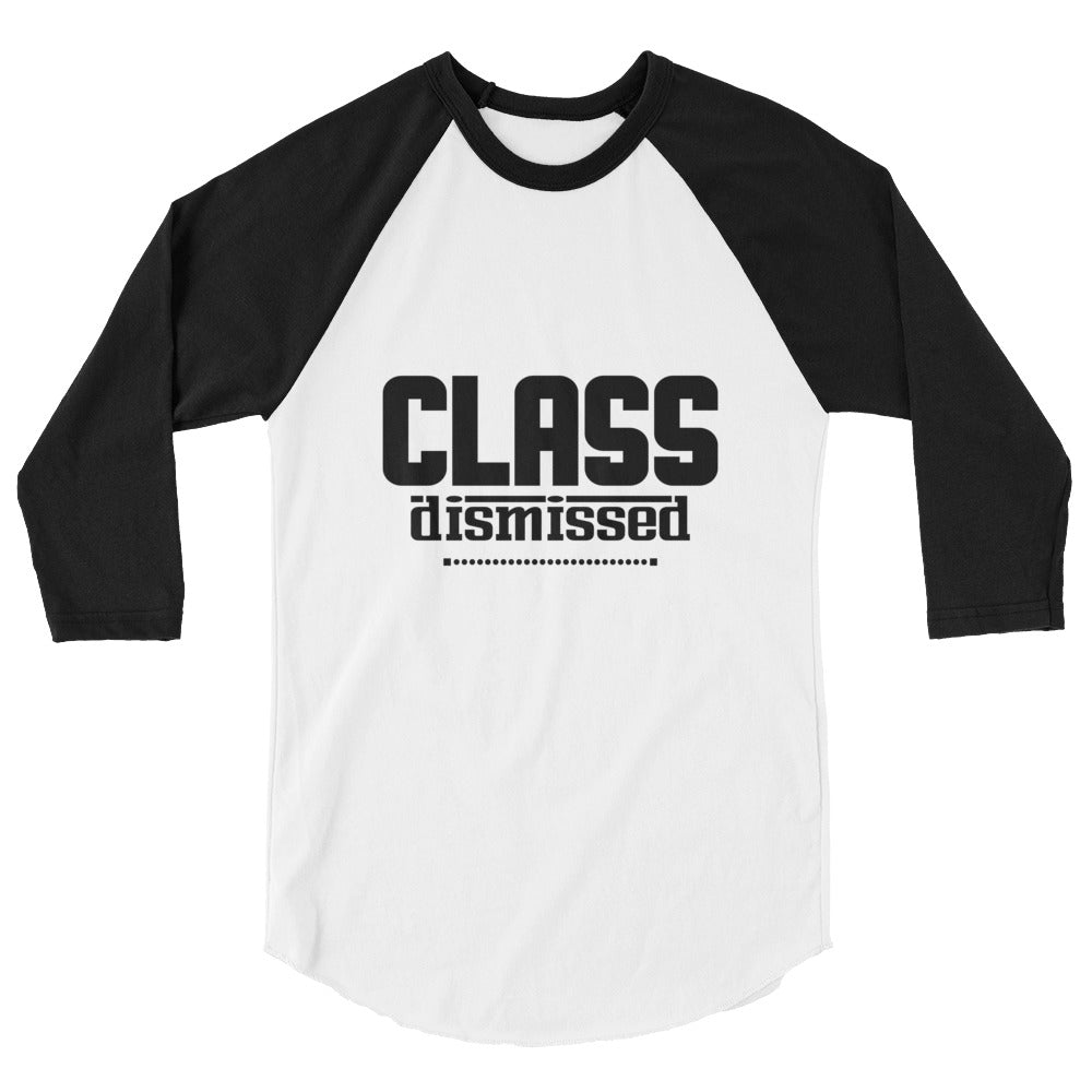 CLASS DISMISSED- 3/4 sleeve raglan shirt