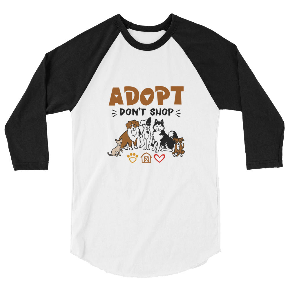 ADOPT DON'T SHOP - 3/4 sleeve raglan shirt