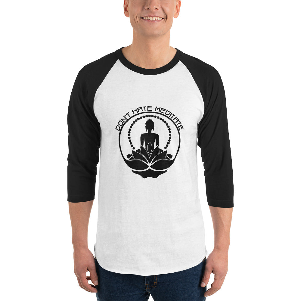 DON'T HATE MEDITATE - 3/4 sleeve raglan shirt