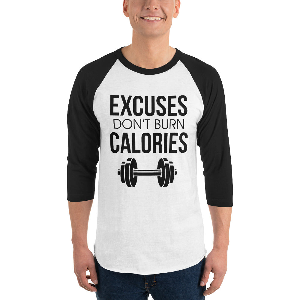 EXCUSES DON'T BURN CALORIES - 3/4 sleeve raglan shirt