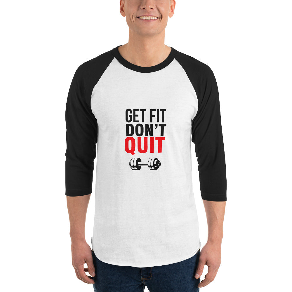 GET FIT DON'T QUIT - 3/4 sleeve raglan shirt