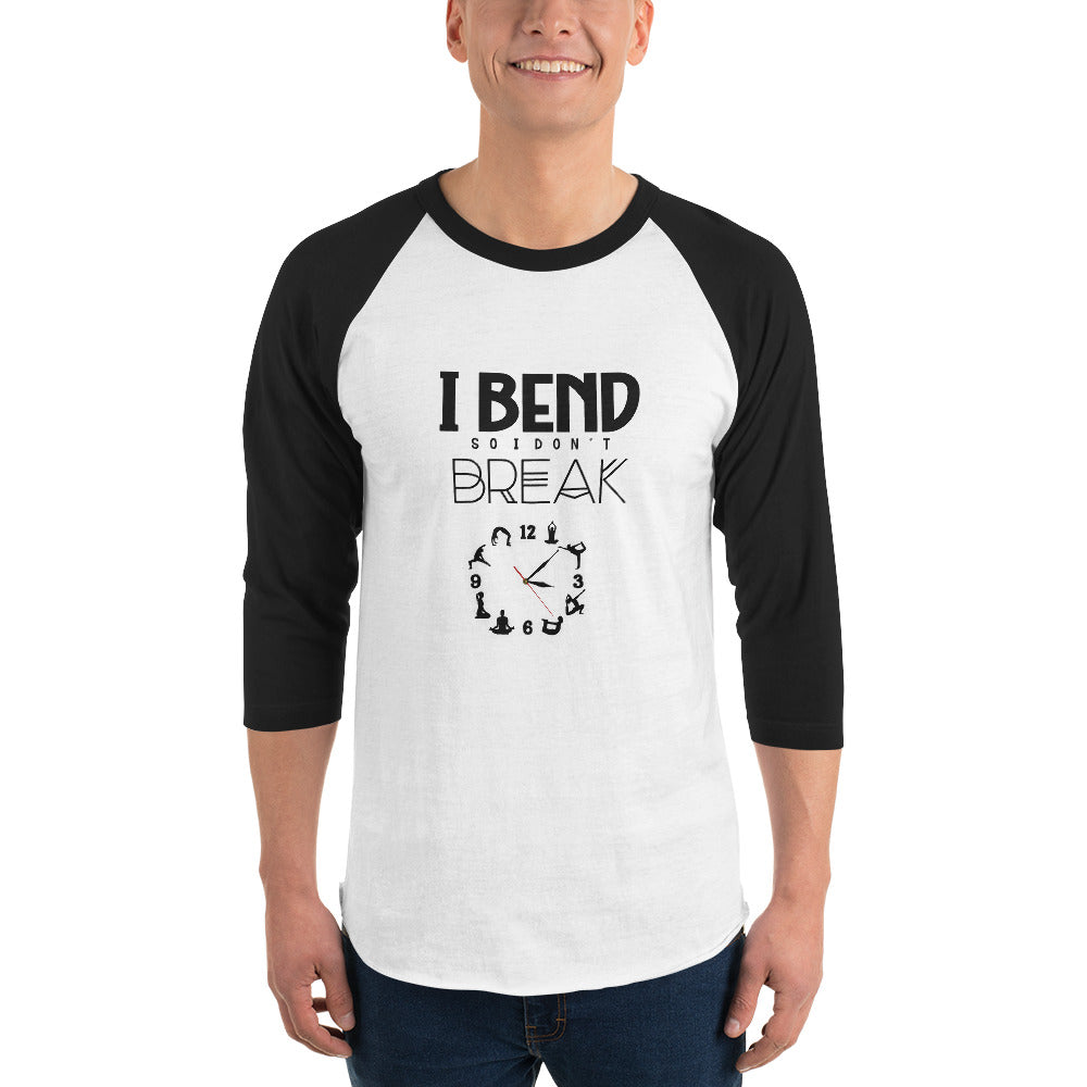 I BEND SO I DON'T BREAK - 3/4 sleeve raglan shirt