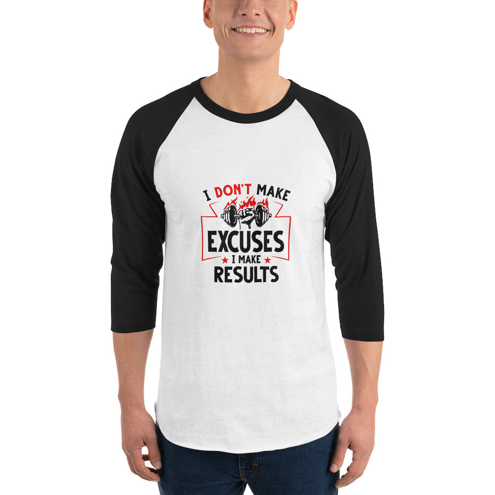 I DON'T MAKE EXCUSES - 3/4 sleeve raglan shirt