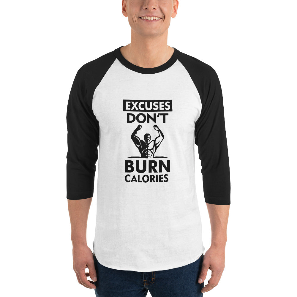 EXCUSES DON'T BURN CALORIES - 3/4 sleeve raglan shirt