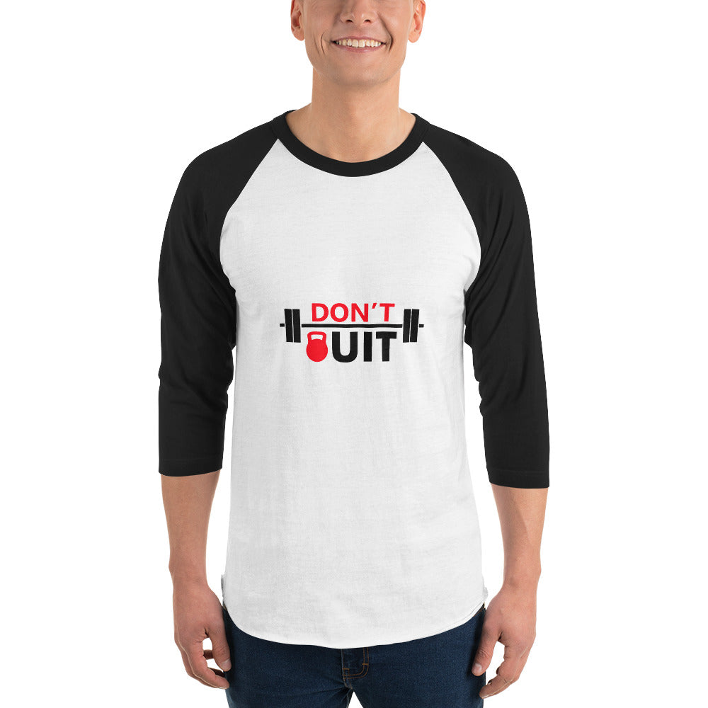 DON'T QUIT - 3/4 sleeve raglan shirt