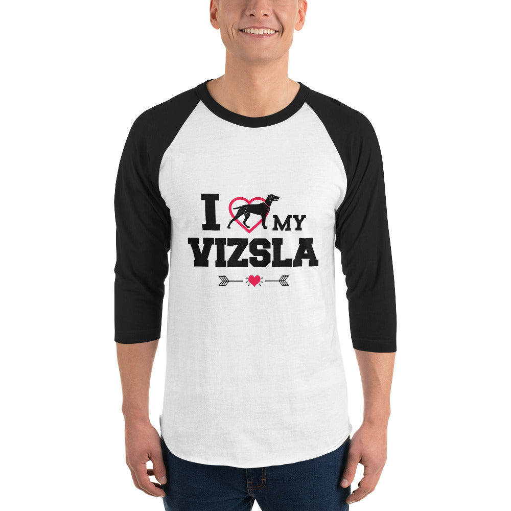 I LOVE MY VIZSLA - 3/4 sleeve raglan shirt