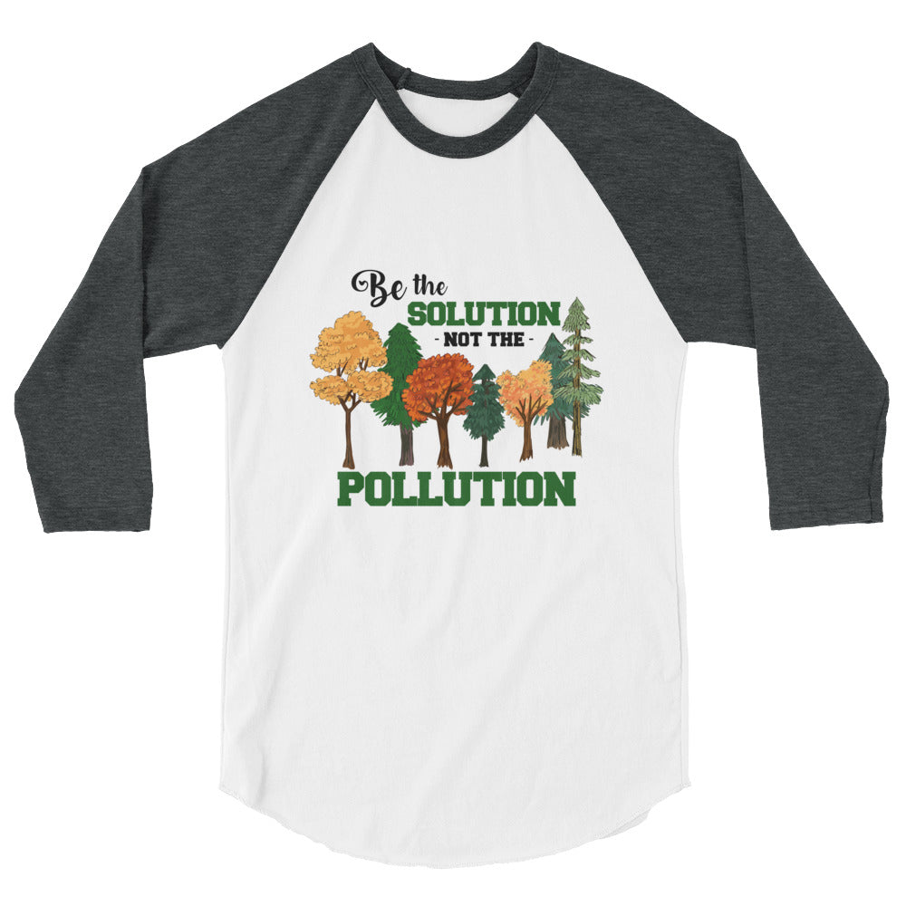 BE THE SOLUTION - 3/4 sleeve raglan shirt