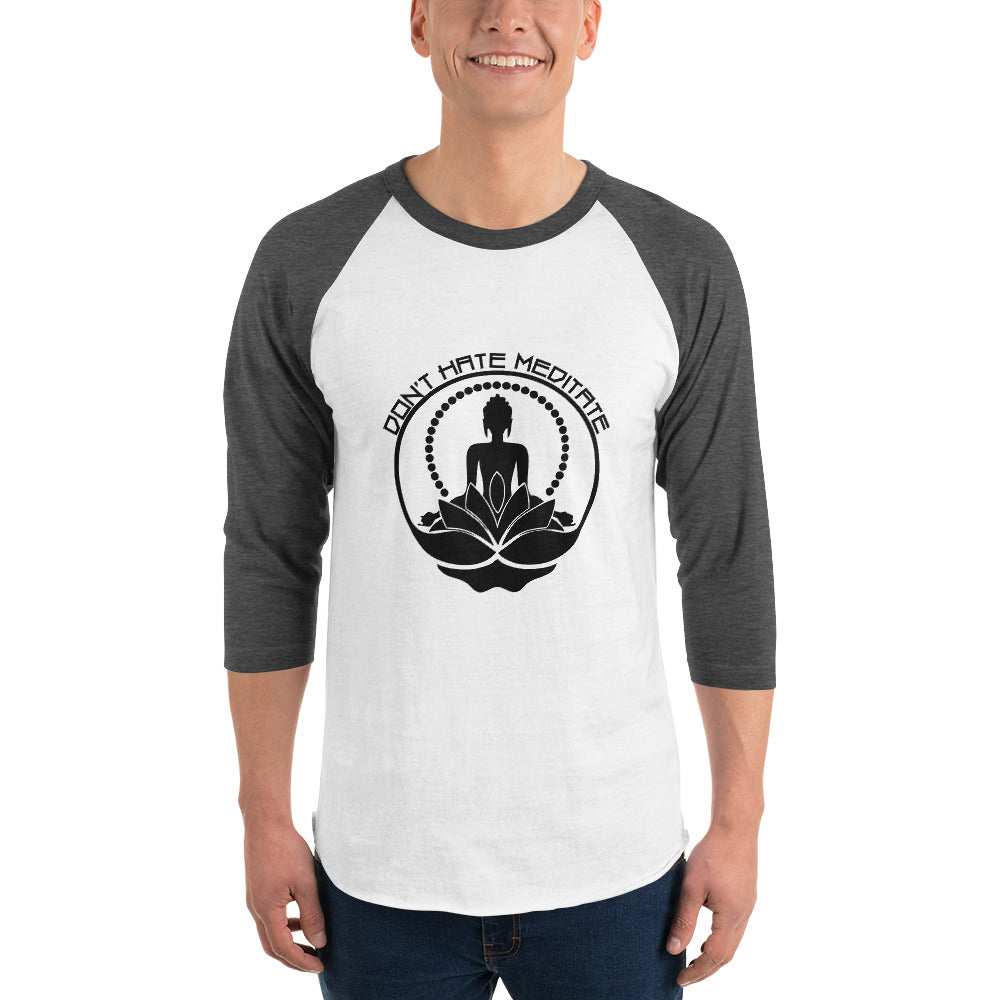DON'T HATE MEDITATE - 3/4 sleeve raglan shirt