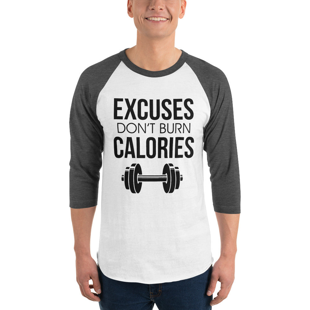 EXCUSES DON'T BURN CALORIES - 3/4 sleeve raglan shirt