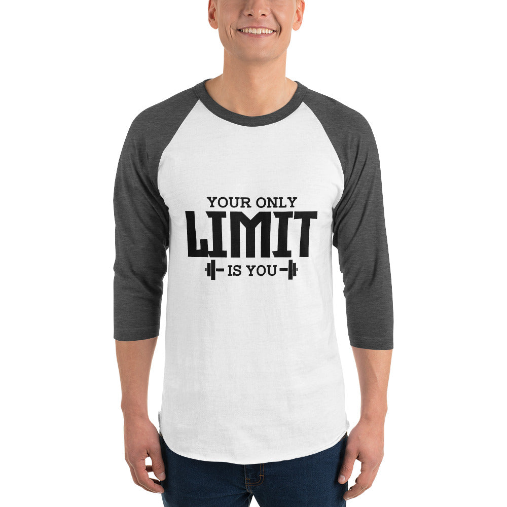 YOUR LIMIT IS YOU - 3/4 sleeve raglan shirt