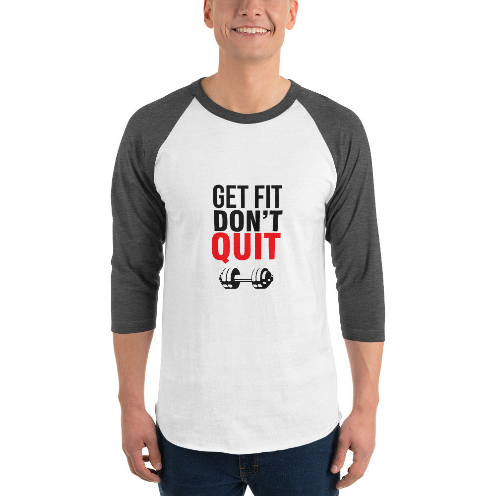 GET FIT DON'T QUIT - 3/4 sleeve raglan shirt