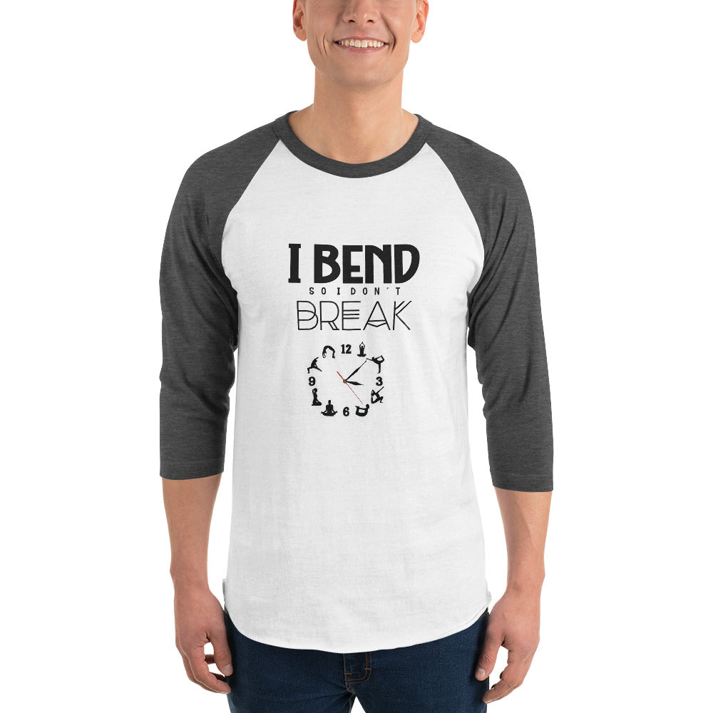 I BEND SO I DON'T BREAK - 3/4 sleeve raglan shirt