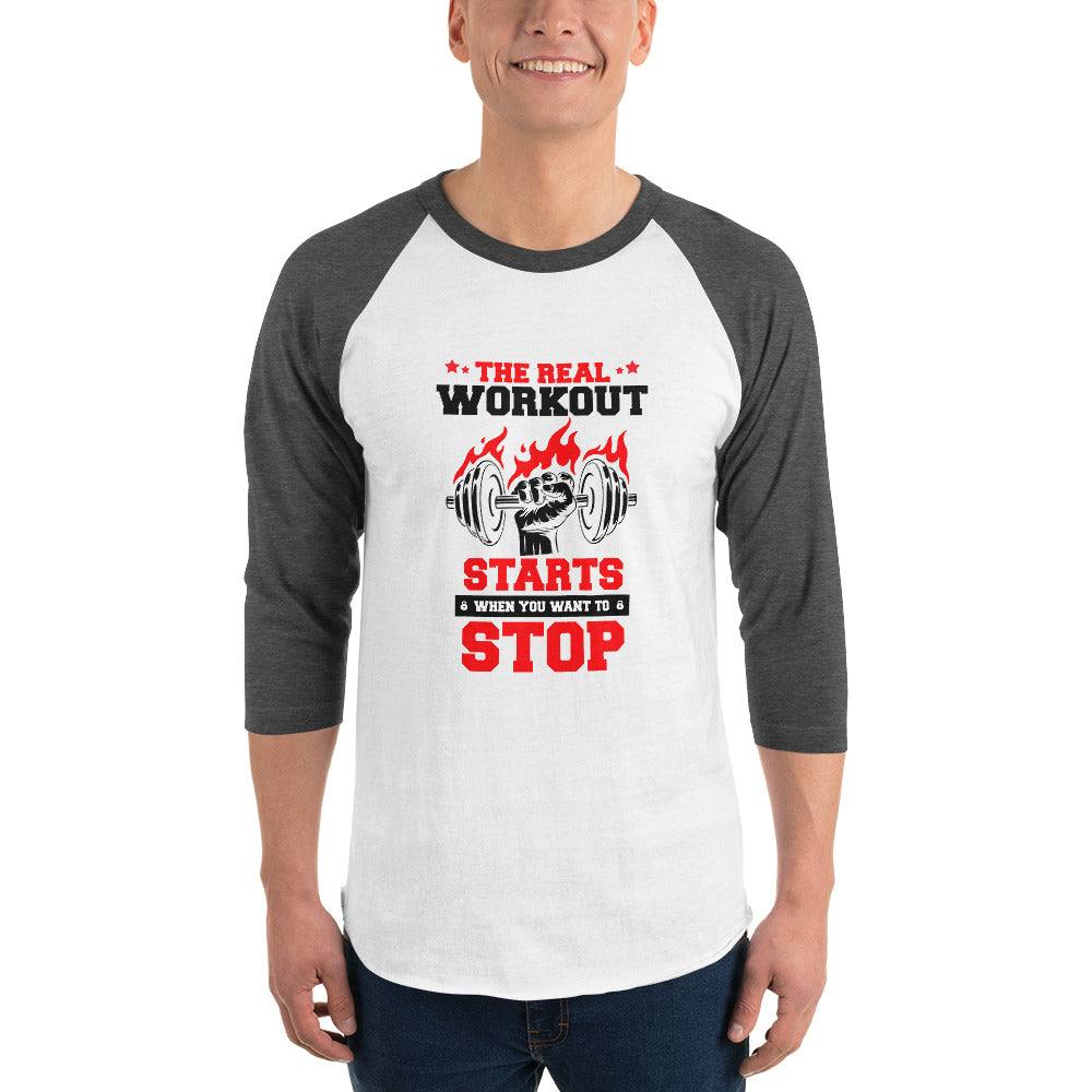 THE REAL WORKOUT STARTS - 3/4 sleeve raglan shirt