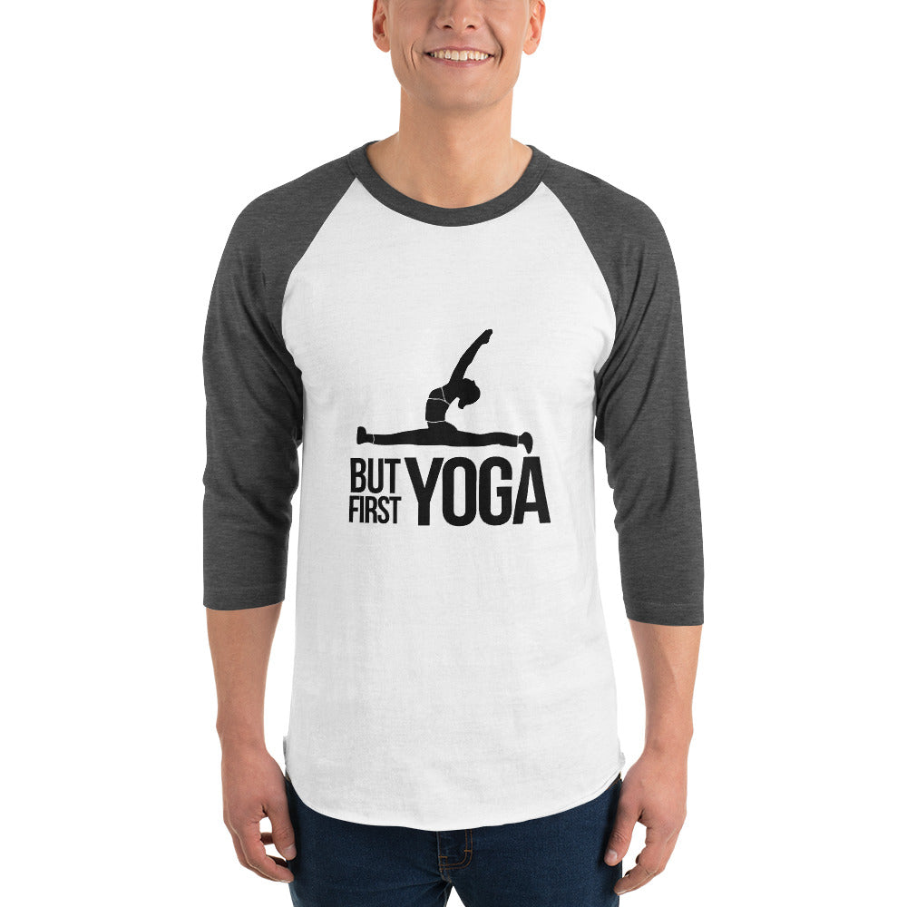 BUT FIRST YOGA - 3/4 sleeve raglan shirt