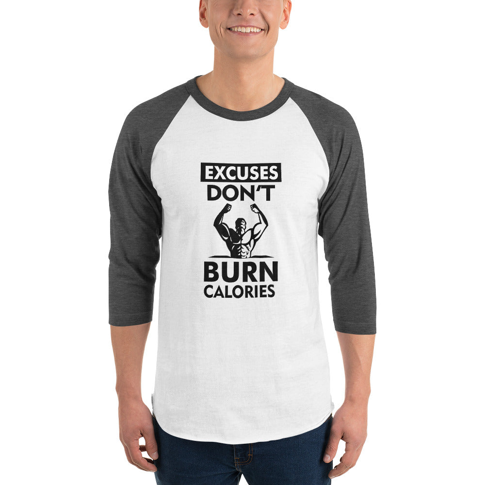 EXCUSES DON'T BURN CALORIES - 3/4 sleeve raglan shirt