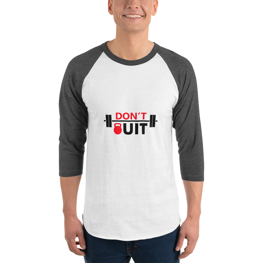 DON'T QUIT - 3/4 sleeve raglan shirt