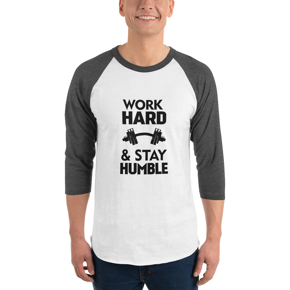 WORK HARD & STAY HUMBLE - 3/4 sleeve raglan shirt