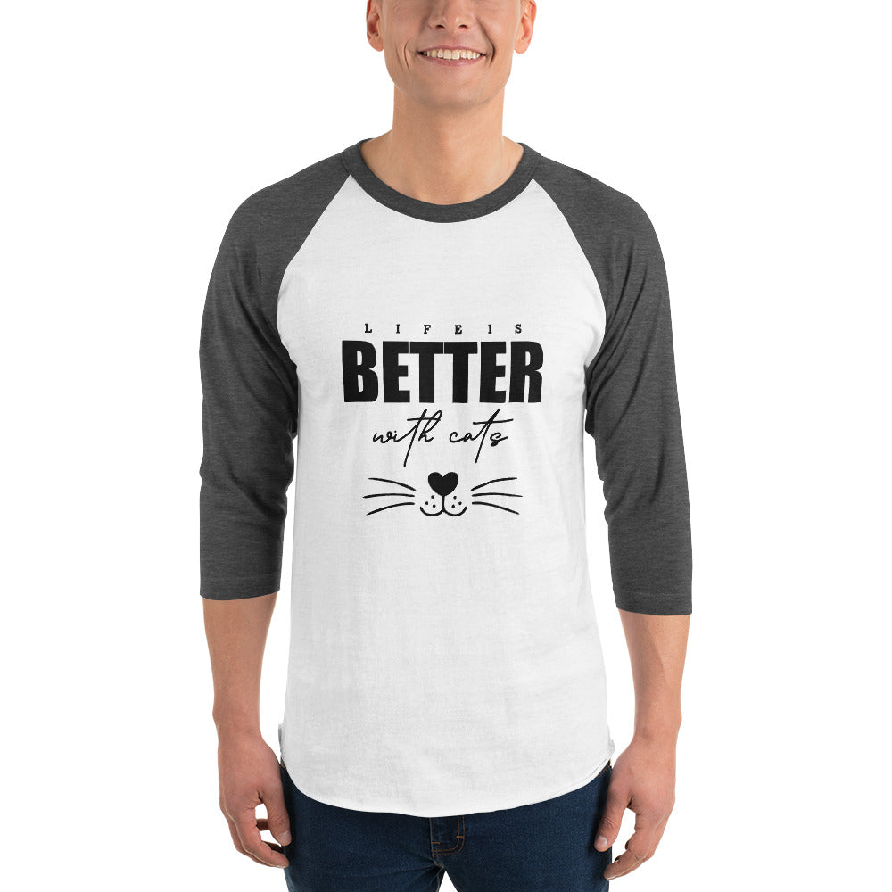 LIFE IS BETTER WITH CATS - 3/4 sleeve raglan shirt