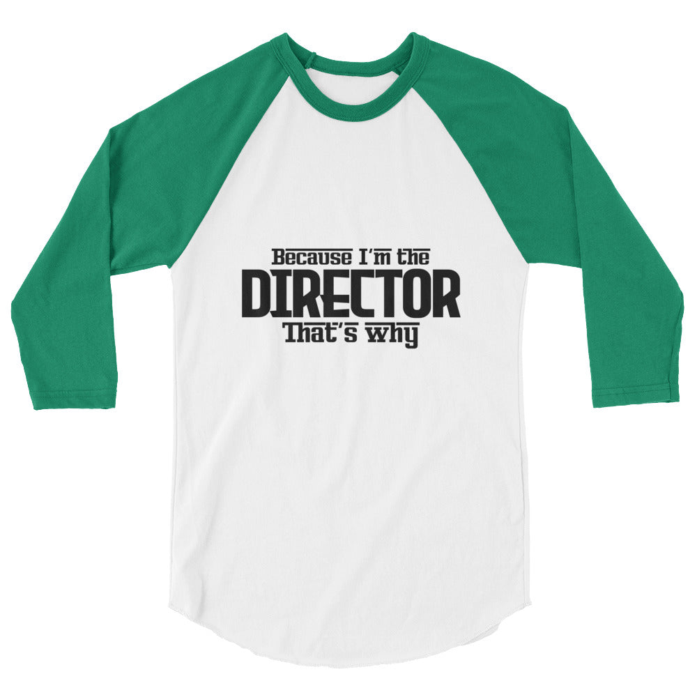 I'm the director- 3/4 sleeve raglan shirt