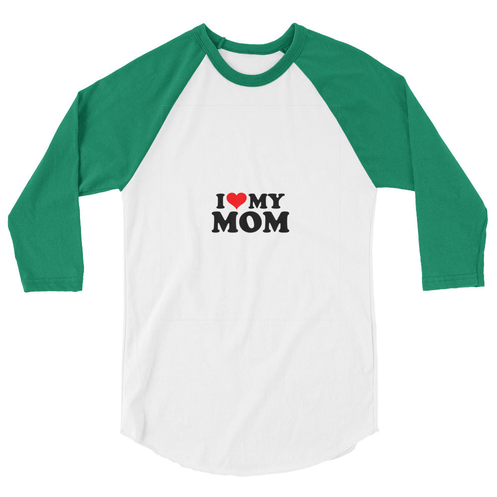 I love my mom- 3/4 sleeve raglan shirt