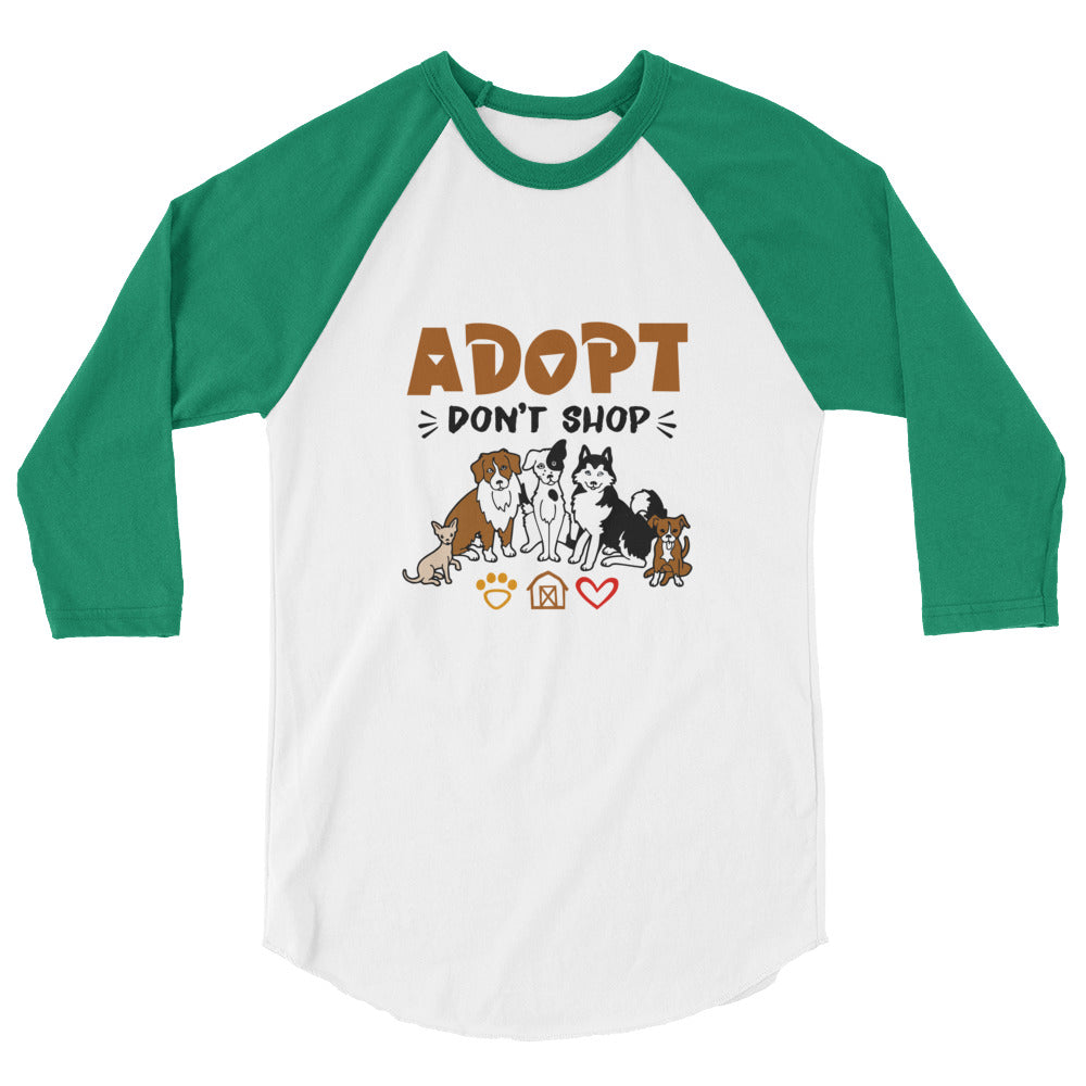 ADOPT DON'T SHOP - 3/4 sleeve raglan shirt