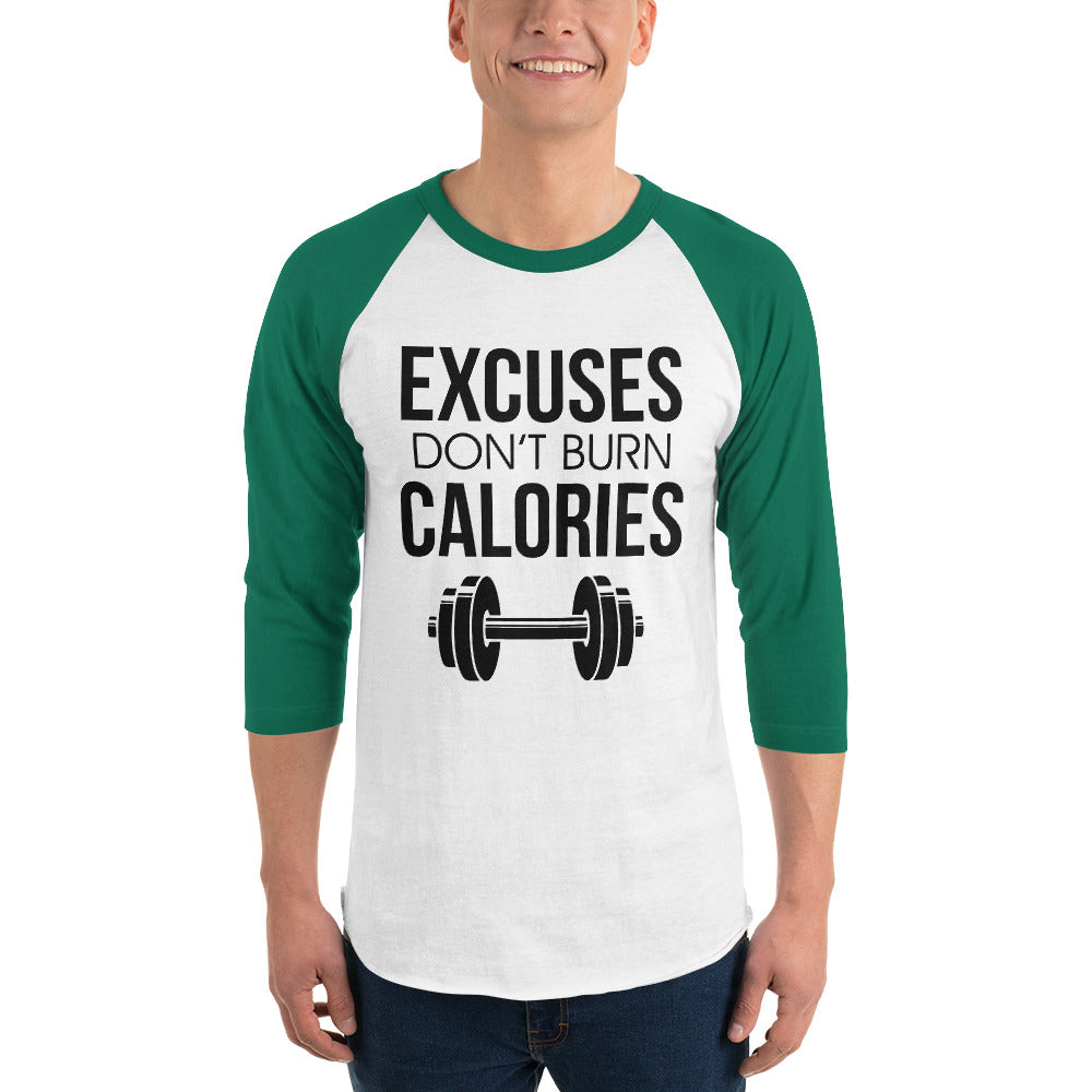 EXCUSES DON'T BURN CALORIES - 3/4 sleeve raglan shirt