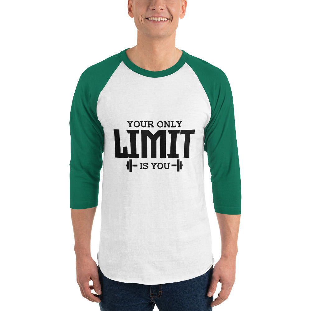 YOUR LIMIT IS YOU - 3/4 sleeve raglan shirt