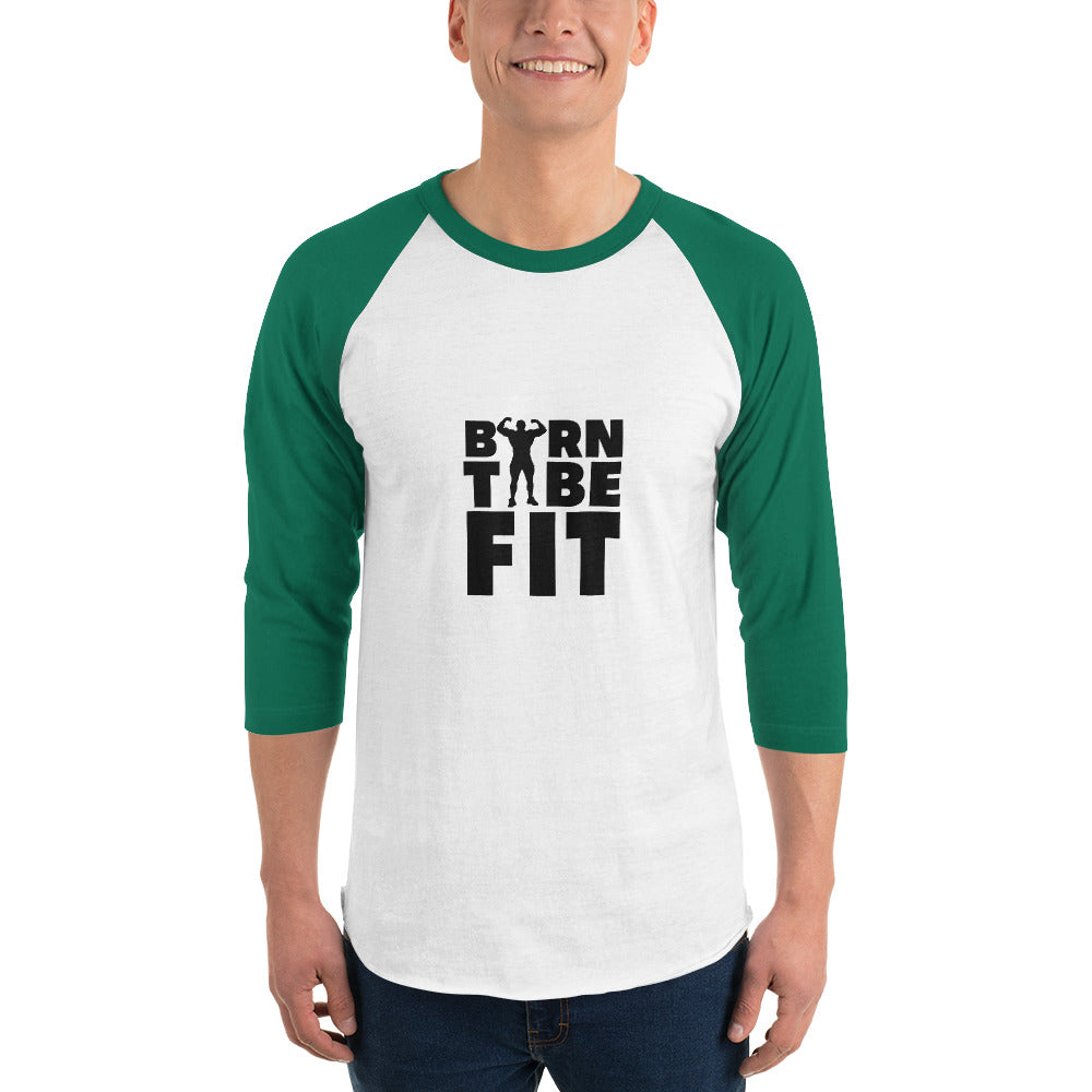 BORN TO BE FIT- 3/4 sleeve raglan shirt