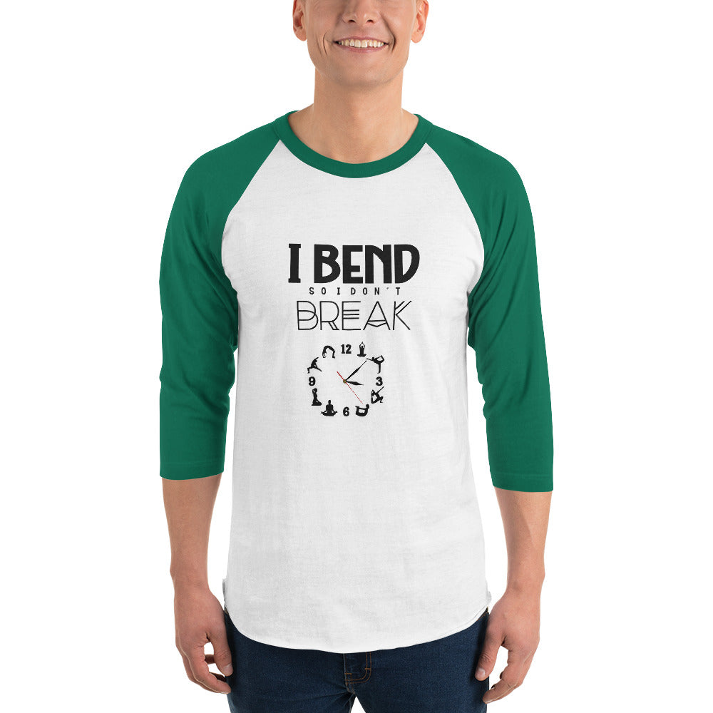 I BEND SO I DON'T BREAK - 3/4 sleeve raglan shirt