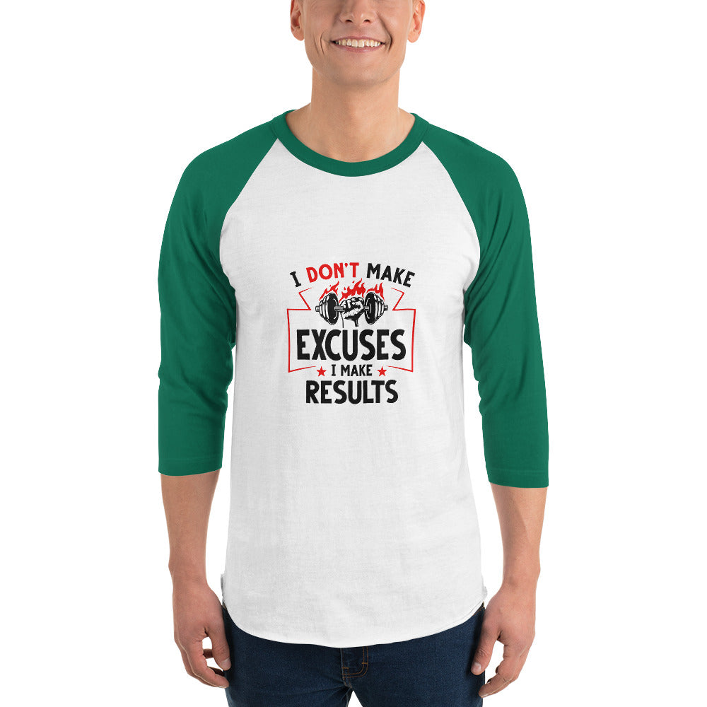 I DON'T MAKE EXCUSES - 3/4 sleeve raglan shirt