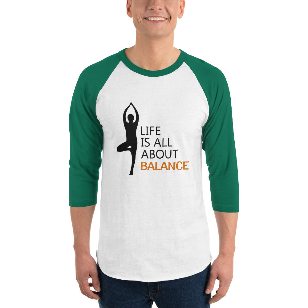 LIFE IS ALL ABOUT BALANCE - 3/4 sleeve raglan shirt