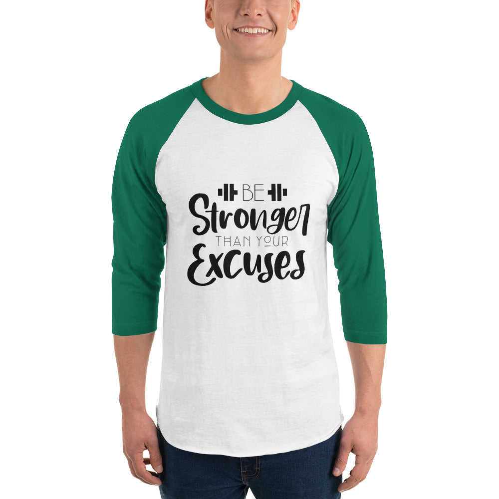 BE STRONGER THAN YOUR EXCUSES - 3/4 sleeve raglan shirt
